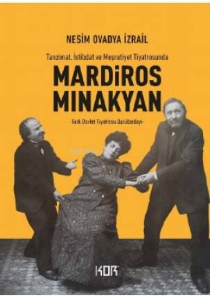 Tanzimat, İstibdat ve Meşrutiyet Tiyatrosunda;Mardiros Minakyan -Türk Devlet Tiyatrosu Darülbedayi - 1