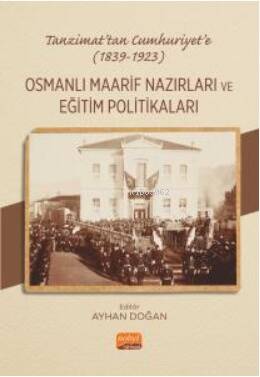 Tanzimat’tan Cumhuriyet’e (1839-1923) Osmanlı Maarif Nazırları Ve Eğitim Politikaları - 1