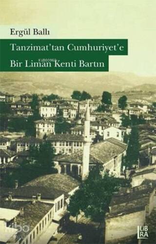 Tanzimat'tan Cumhuriyet'e Bir Liman Kenti Bartın - 1