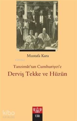 Tanzimat'tan Cumhuriyet'e Derviş Tekke ve Hüzün - 1