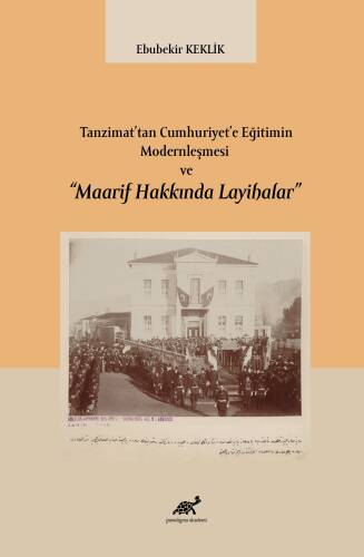 Tanzimat’tan Cumhuriyet’e Eğitimin Modernleşmesi ve “Maarif Hakkında Layihalar” - 1