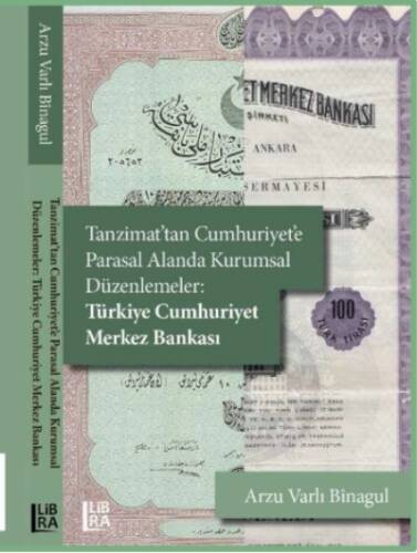 Tanzimat’tan Cumhuriyet'e Parasal Alanda Kurumsal Düzenlemeler: Türkiye Cumhuriyet Merkez Bankası - 1