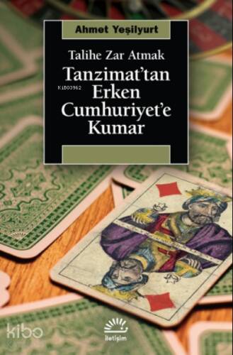 Tanzimat'tan Erken Cumhuriyet'e Kumar ;Talihe Zar Atmak - 1