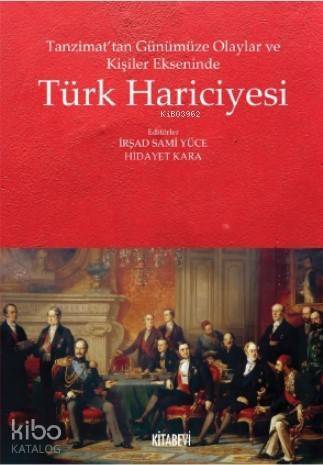 Tanzimat'tan Günümüze Olaylar ve Kişiler Ekseninde Türk Hariciyesi - 1