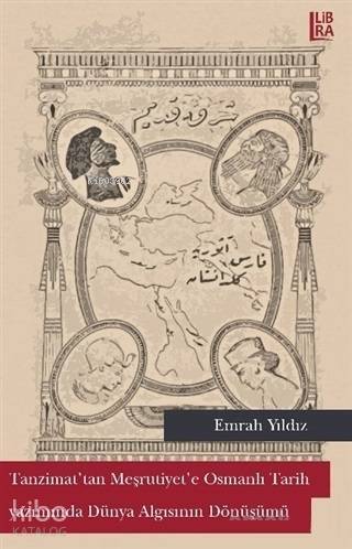 Tanzimat'tan Meşrutiyet'e Osmanlı Tarih Yazımında Dünya Algısının Dönüşümü - 1