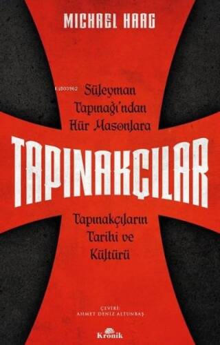 Tapınakçılar - Süleyman Tapınağı'ndan Hür Masonlara Tapınakçıların Tarihi ve Kültürü - 1