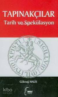 Tapınakçılar; Tarih ve Spekülasyon - 1