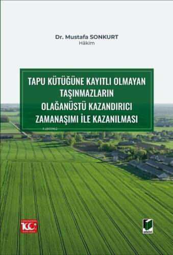 Tapu Kütüğüne Kayıtlı Olmayan Taşınmazların Olağanüstü Kazandırıcı Zamanaşımı ile Kazanılması - 1