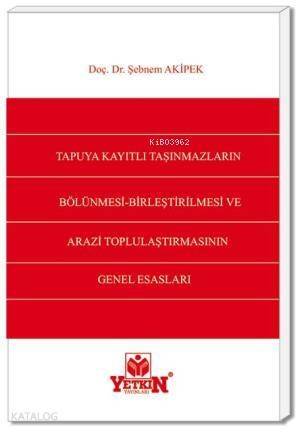 Tapuya Kayıtlı Taşınmazların Bölünmesi, Birleştirilmesi ve Arazi Toplulaştırılmasının Genel Esasları - 1