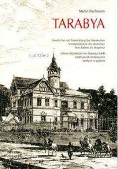 Tarabya; Alman Büyükelçisi'nin Boğaziçi'ndeki Tarihi Yazlık Rezidansının Tarihçesi ve Gelişimi - 1