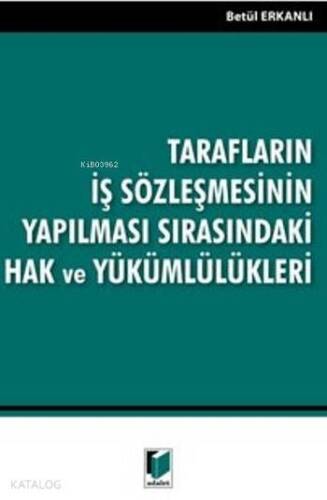 Tarafların İş Sözleşmesinin Yapılması Sırasındaki Hak Ve Yükümlülükleri - 1