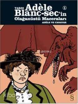 Tardi Adele Blanc-Sec'in Olağanüstü Maceraları 1; Adele ve Canavar - 1