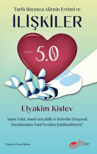 Tarih Boyunca Ailenin Evrimi ve İlişkiler 5.0;Yapay Zekâ, Sanal Gerçeklik Ve Robotlar Duygusal Hayatlarımızı Nasıl Yeniden Şekillendirecek? - 1