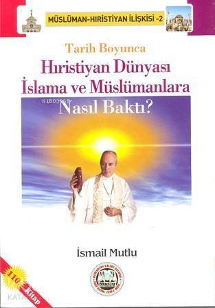 Tarih Boyunca Hristiyan Dünyası İslama ve Müslümanlara Nasıl Baktı? - 1