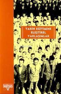 Tarih Eğitimine Eleştirel Yaklaşımlar Avrupalı-türkiyeli Tarih Eğitimcileri Buluşması - 1