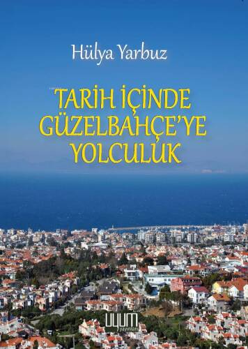 Tarih İçinde Güzelbahçe’ye Yolculuk - 1