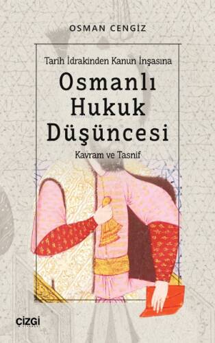 Tarih İdrakinden Kanun İnşasına Osmanlı Hukuk Düşüncesi ; (Kavram ve Tasnif) - 1