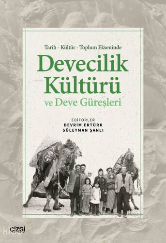 Tarih - Kültür - Toplum Ekseninde Devecilik Kültürü ve Deve Güreşleri - 1