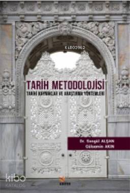 Tarih Metodolojisi; Tarihi Kaynaklar ve Araştırma Yöntemleri - 1