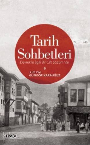 Tarih Sohbetleri (Devrek'le İlgili Bir Çift Sözüm Var) - 1