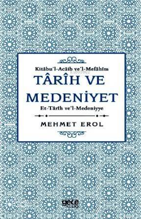 Tarih ve Medeniyet: Kitabu'I- Acaib ve'I-Mefahim et-Tarih ve'I- Medeniyye; Modern Türk Çocuk Klasikleri - 1