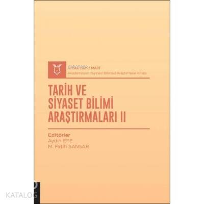 Tarih ve Siyaset Bilimi Araştırmaları II;( AYBAK 2021 Mart ) - 1