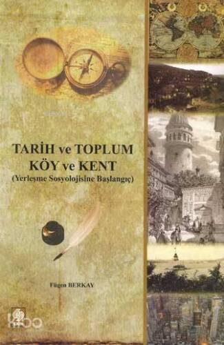 Tarih ve Toplum Köy ve Kent; (yerleşme Sosyolojisine Başlangıç) - 1