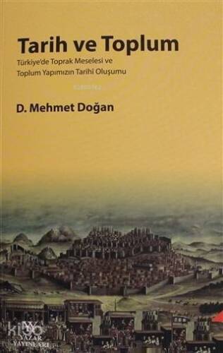 Tarih ve Toplum; Türkiye'de Toprak Meselesi ve Toplum Yapımızın Tarihi Oluşumu - 1