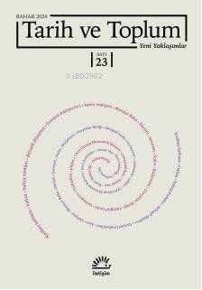 Tarih Ve Toplum Yeni Yaklaşımlar sayı 23 - Bahar 2024 - 1