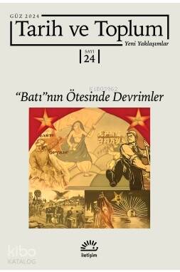 Tarih ve Toplum Yeni Yaklaşımlar Sayı 24 Güz 2024;''Batı''nın Ötesinde Devrimler - 1