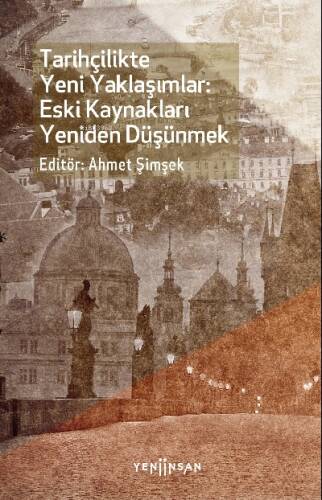 Tarihçilikte Yeni Yaklaşımlar: Eski Kaynakları Yeniden Düşünmek - 1