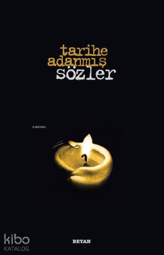 Tarihe Adanmış Sözler - 1