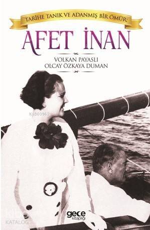 Tarihe Tanık ve Adanmış Bir Ömür - Afet İnan - 1