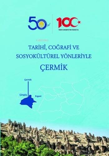 Tarihi, Coğrafi ve Sosyokültürel Yönleriyle Çermik - 1