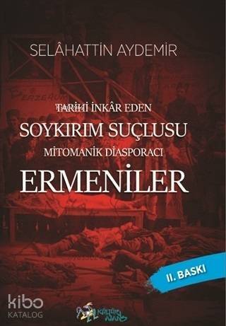 Tarihi İnkar Eden Soykırım Suçlusu Mitomanik Diaspora Ermenileri - 1