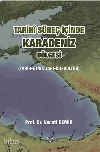 Tarihi Süreç İçinde Karadeniz Bölgesi; Tarih-Etnik Yapı-Dil-Kültür - 1