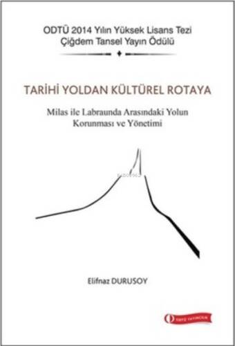 Tarihi Yoldan Kültürel Rotaya;Milas İle Labraunda Arasındaki Yolun Korunması ve Yönetimi - 1