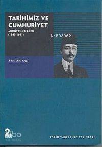 Tarihimiz ve Cumhuriyet: Muhittin Birgen (1885-1951) - 1