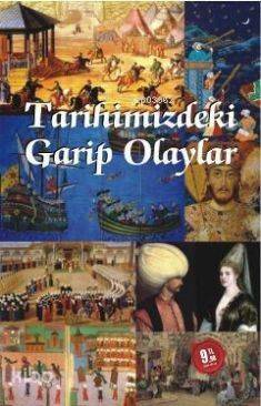 Tarihimizdeki Garip Olaylar - 1