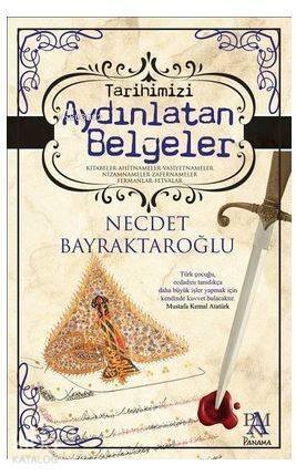 Tarihimizi Aydınlatan Belgeler; Kitabeler - Ahitnameler - Vasiyetnameler - Nizamnameler - Zafernameler - Fermanlar - Fetvalar - 1