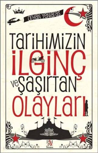 Tarihimizin İlginç ve Şaşırtan Olayları - 1