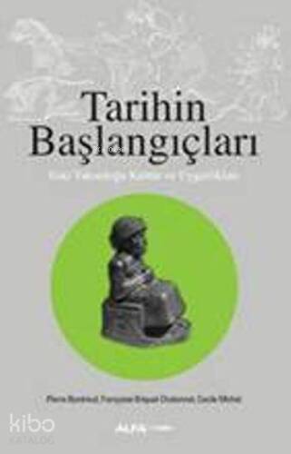 Tarihin Başlangıçları; Eski Yakındoğu Kültür ve Uygarlıkları - 1