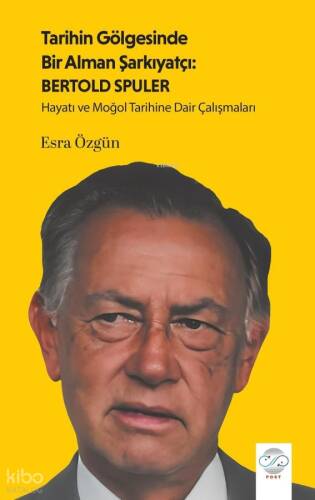 Tarihin Gölgesinde Bir Alman Şarkıyatçı: Bertold Spuler;Hayatı ve Moğol Tarihine Dair Çalışmaları - 1