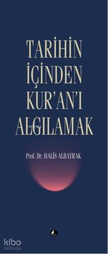 Tarihin İçinden Kur'an'ı Algılamak - 1