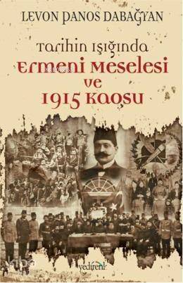 Tarihin Işığında Ermeni Meselesi ve 1915 Kaosu - 1