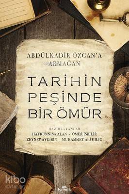 Tarihin Peşinde Bir Ömür - Abdülkadir Özcan'a Armağan - 1