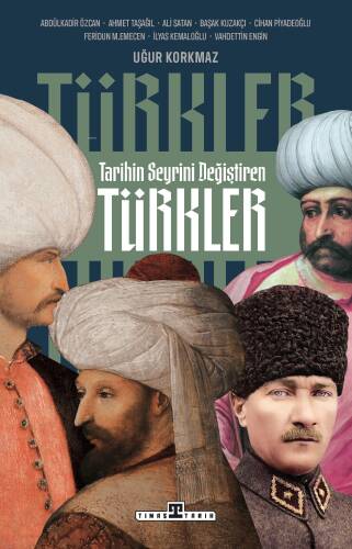 Tarihin Seyrini Değiştiren Türkler - 1