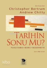 Tarihin Sonu mu? - Fukuyama-Marx-Modernite - 1