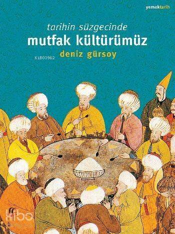 Tarihin Süzgecinde Mutfak Kültürümüz - 1