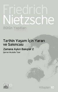 Tarihin Yaşam İçin Yararı ve Sakıncası; Zamana Aykırı Bakışlar 2 - 1